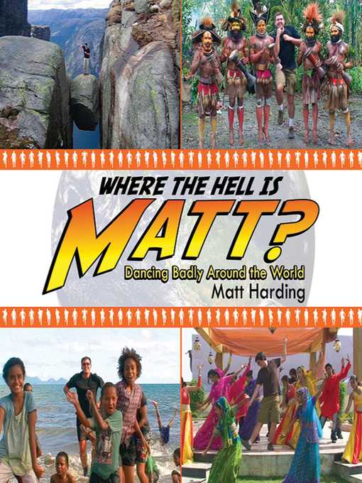Title details for Where the Hell is Matt?: Dancing Badly Around the World by Matt Harding - Wait list